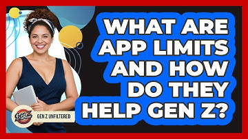 What Are App Limits And How Do They Help Gen Z? - Gen Z Unfiltered
