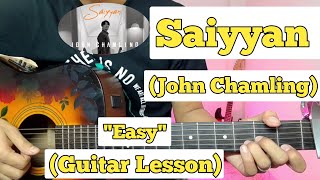 Saiyyan - John Chamling | Guitar Lesson | Easy Chords | (Kailash Kher)