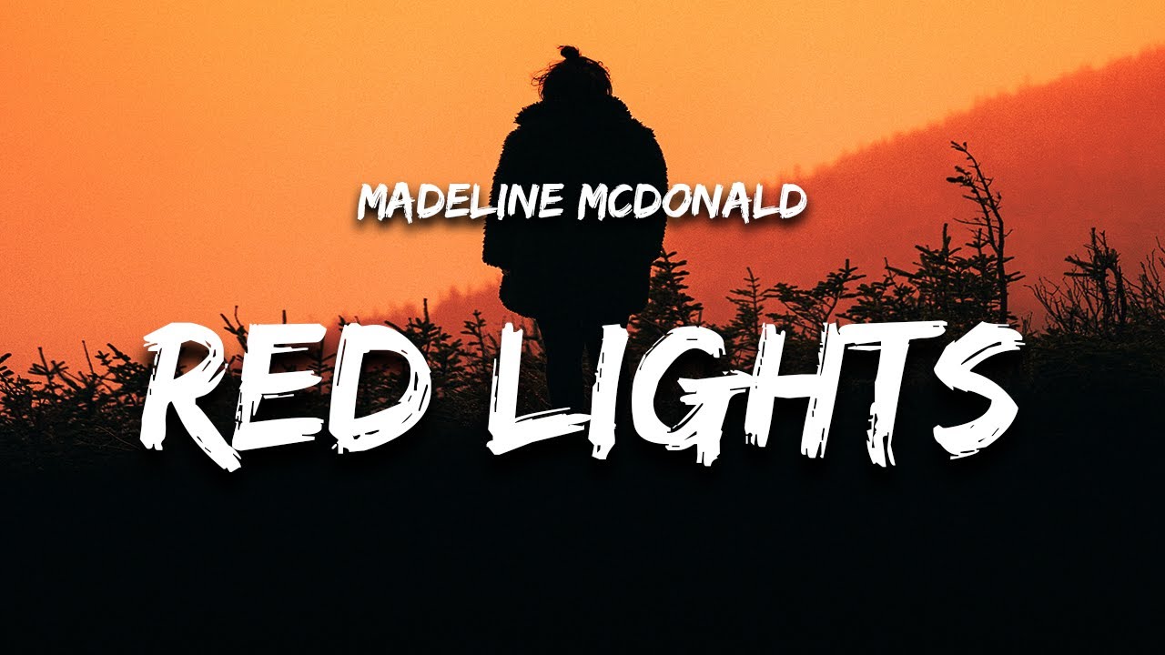 Madeline McDonald - RED LIGHTS (Lyrics) Madeline McDonald - RED LIGHTS (Lyrics)