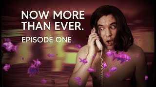 Now More Than Ever - Episode One