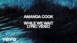 Amanda Cook - While We Wait (Official Lyric Video)