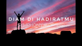 Diam di HadiratMu - Symphony Worship (Lirik)