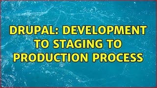 Drupal: Development to staging to production process (2 Solutions!!)