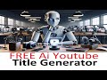 How to create amazing youtube titles  free ai title generator tool  online