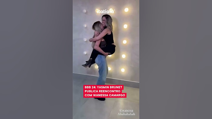BBB 24: YASMIN BRUNET PUBLICA REENCONTRO COM WANESSA CAMARGO
