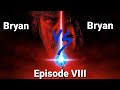 Bryan VS Bryan Episode VIII: The Last Jedi