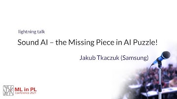 Jakub Tkaczuk (Samsung) – Sound AI – the Missing Piece in AI Puzzle!