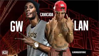 MC Lan & MC GW - Cavucada (DJ Ney Do YouTube) Lançamento 2017