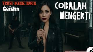 COBALAH MENGERTI – GEISHA | Dark Rock Cover   Lirik (Versi Paling Keras & Emotional)