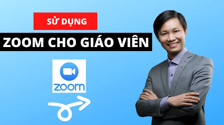 Cách sử dụng phần mềm Zoom cho giáo viên đào tạo Online (từ A-Z)
