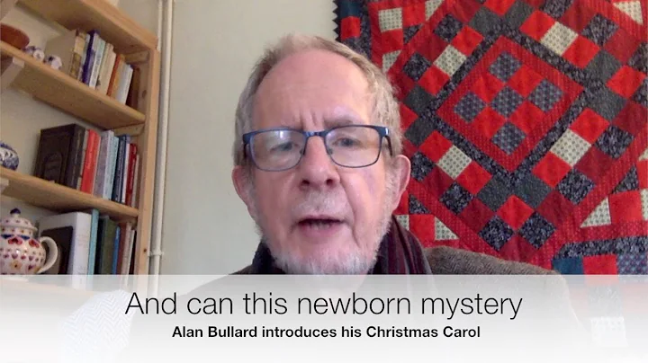 Alan Bullard introduces his carol 'And can this ne...