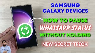 How To Pause Whatsapp Status Without Holding In Samsung Galaxy Devices?