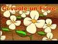 CI VUOLE UN FIORE - canzoni per bambini