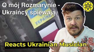 "O mój rozmarynie" - Ukrainians sing - My first reaction to the song