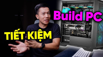 Build PC 101: Những linh kiện có thể TIẾT KIỆM khi BUILD PC