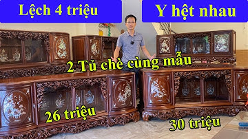 So sánh 2 tủ chè cánh cong cùng mẫu mà lệch nhau tới 4 triệu