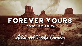 Avicii - Forever Yours (Avicii by Avicii) ft. Sandro Cavazza (Lyric Video)