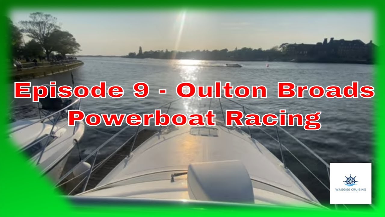 Episode 9 Oulton Broad The Thrilling Powerboat Racing Experience You Can't Afford to Miss Episode 9 Oulton Broad The Thrilling Powerboat Racing Experience You Can't Afford to Miss