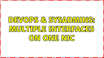 DevOps & SysAdmins: Multiple interfaces on one NIC (2 Solutions!!)