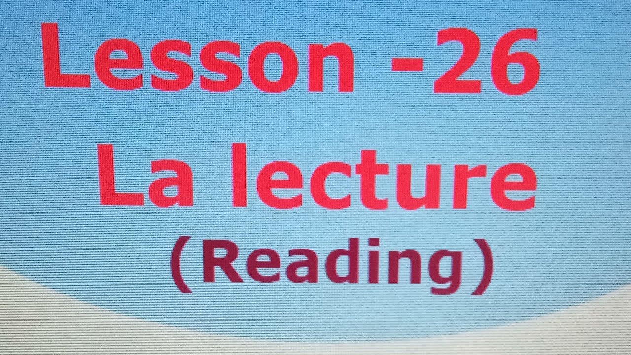 Lesson - 26 La lecture (Reading) - YouTube
