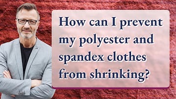 How can I prevent my polyester and spandex clothes from shrinking?