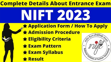 NIFT 2023 Full Details: Notification, Dates, Application, Syllabus, Pattern, Eligibility, Admit Card