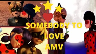 somebody to love amv miraculous ladybug ladynoir