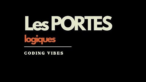 Comprendre les Portes Logiques
