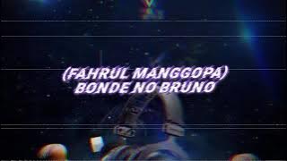 FAHRUL MANGGOPA BONDE NO BRUNO (BREAKS) NEWW!! 2025
