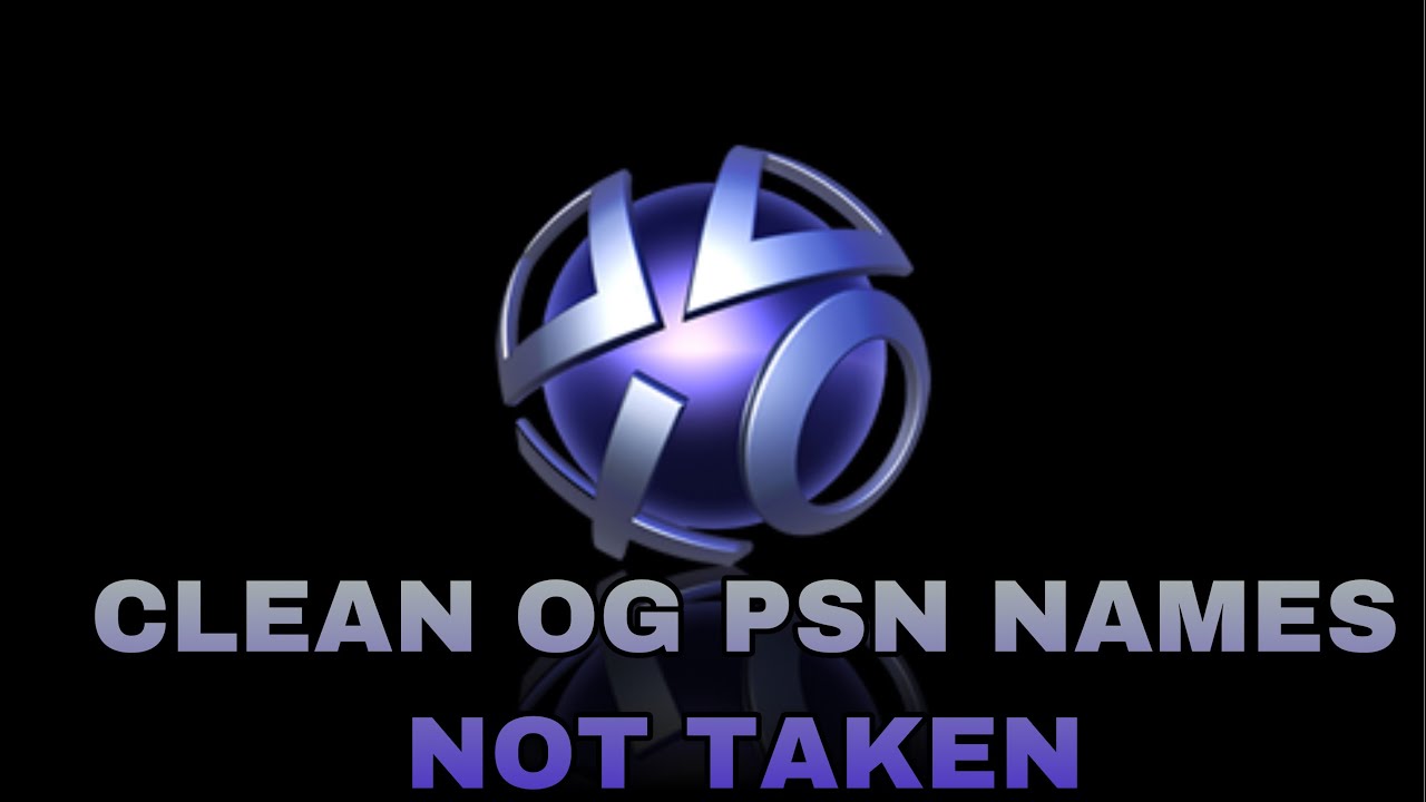 OG PSN NAMES THAT ARE *NOT TAKEN* *2019* YouTube