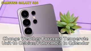 Change Weather Forecast Temperate Unit to Celcius/Fahrenheit In Calendar Samsung Galaxy S26