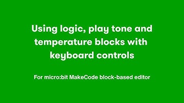 3 Using logic, play tone, and temperature blocks with keyboard controls in MakeCode