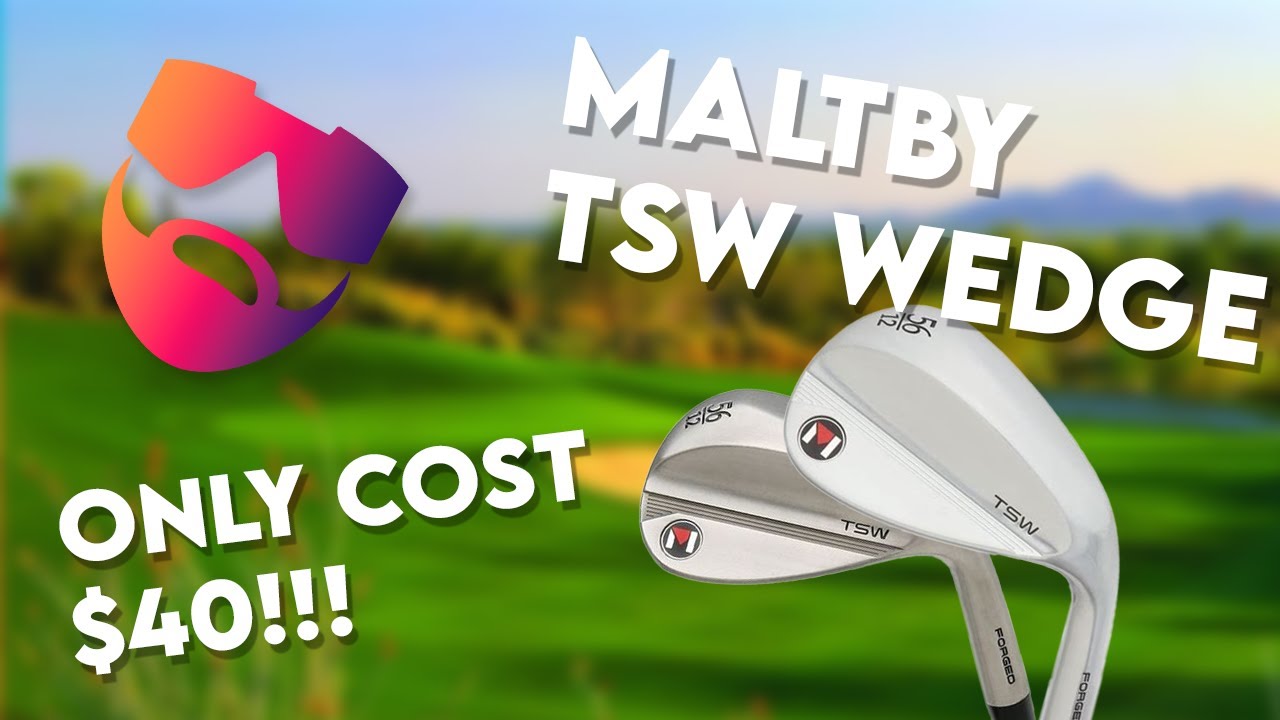 004 Maltby TSW Wedges YouTube