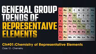 General Group Trends of Representative Elements - Chapter # 1: Chemistry of Representative Elements