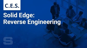 Siemens Solid Edge: Reverse Engineering