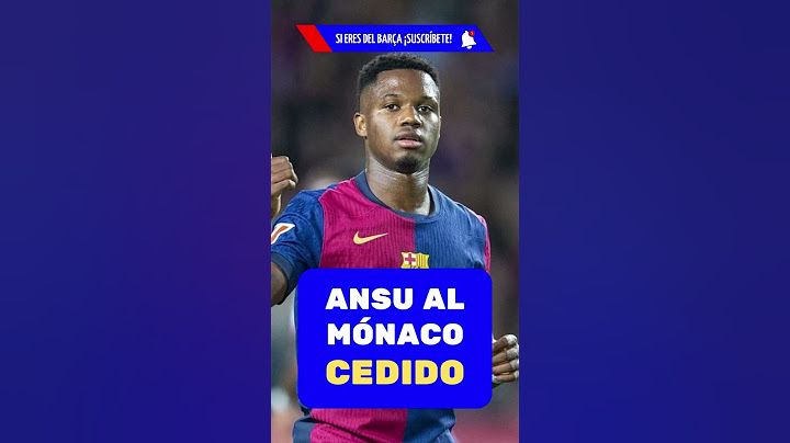 Ansu ACEPTA ir al Mónaco | Noticias FC Barcelona - Un Culé Random
