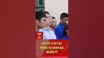 Xét xử 53 bị cáo trong đường dây đánh bạc nghìn tỷ đồng ở Hà Nội #shorts