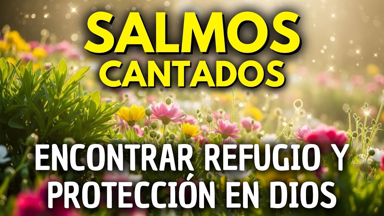 SALMOS CANTADOS para Encontrar Refugio y Protección en Dios | Salmo 121 ...