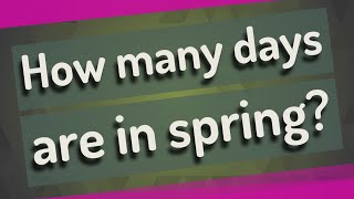 How many days are in spring? Information