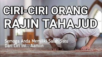 WAJIB TAHU !! Beginilah Ciri-ciri Orang Rajin Sholat Tahajud