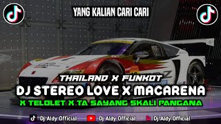 Dj Stereo Love X Telolet X Macarena Mashup Style Thailand X Funkot || Dj Fyp Viral Tiktok 2024