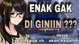 Enak gak di giniin ? | ASMR cewek | ASMR pacar | ASMR yandere | ASMR roleplay | ASMR girlfriend