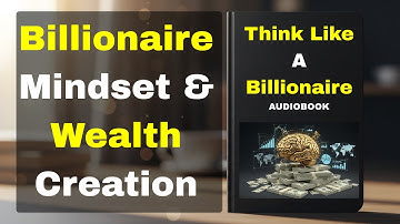 Thinking Like a Millionaire | Billionaire Mindset & Wealth Creation (FULL AUDIOBOOK)