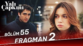 Yalı Çapkını 55. Bölüm 2. Fragman