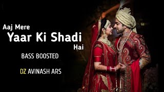 AAJ MERE YAAR KI SHADI HAI !! SHADI SPECIAL 2026 !! DJ AVINASH ARS 