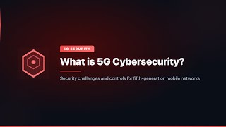 What is 5G Cybersecurity?