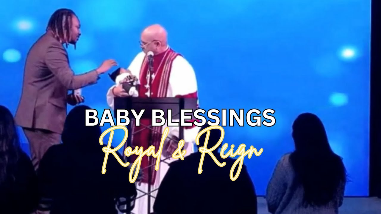 The Baby Blessing for Royal and Reign - YouTube