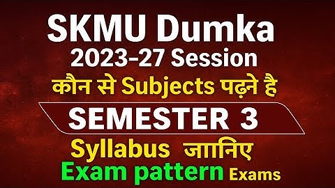 SKMU Dumka Semester 3 Syllabus 2023-27 | Subjects, Exam Pattern & Full Details #skmu #syllabus #ug