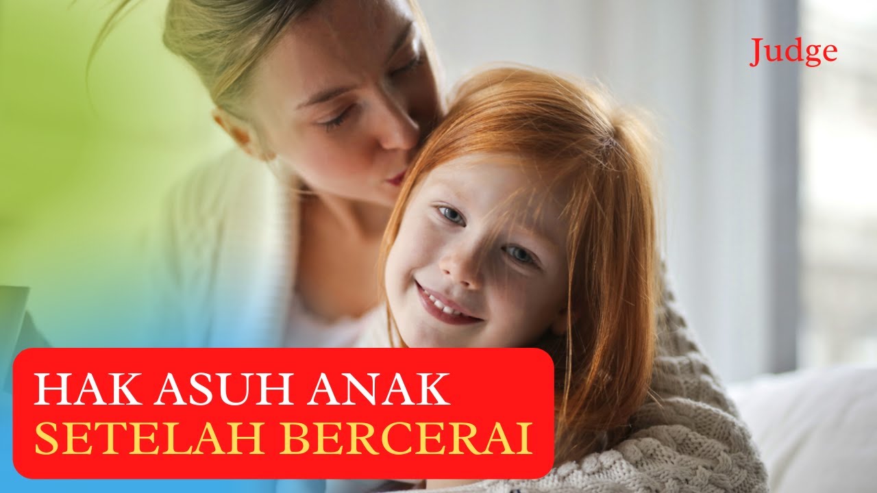 Memahami Hak Asuh Anak Setelah Bercerai: Panduan Lengkap untuk Orang Tua