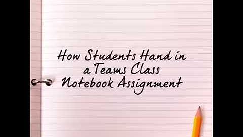 Students Handing In Assignments in Teams Class Notebook
